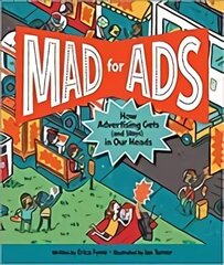 Mad For Ads: How Advertising Gets (and Stays) in Our Heads cena un informācija | Grāmatas pusaudžiem un jauniešiem | 220.lv