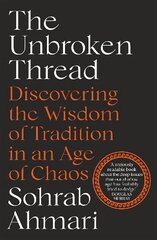 Unbroken Thread: Discovering the Wisdom of Tradition in an Age of Chaos цена и информация | Исторические книги | 220.lv