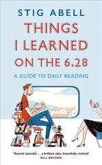 Things I Learned on the 6.28: A Guide to Daily Reading cena un informācija | Vēstures grāmatas | 220.lv