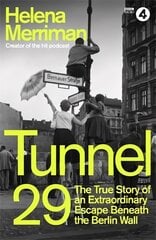 Tunnel 29: Love, Espionage and Betrayal: the True Story of an Extraordinary Escape   Beneath the Berlin Wall цена и информация | Исторические книги | 220.lv