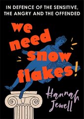 We Need Snowflakes: In defence of the sensitive, the angry and the offended. As featured on R4 Woman's Hour cena un informācija | Vēstures grāmatas | 220.lv