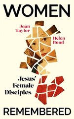 Women Remembered: Jesus' Female Disciples цена и информация | Исторические книги | 220.lv