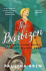 Barbizon: The New York Hotel That Set Women Free цена и информация | Исторические книги | 220.lv