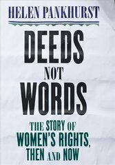 Deeds Not Words: The Story of Women's Rights - Then and Now cena un informācija | Vēstures grāmatas | 220.lv