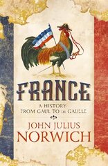 France: A History: from Gaul to de Gaulle cena un informācija | Vēstures grāmatas | 220.lv