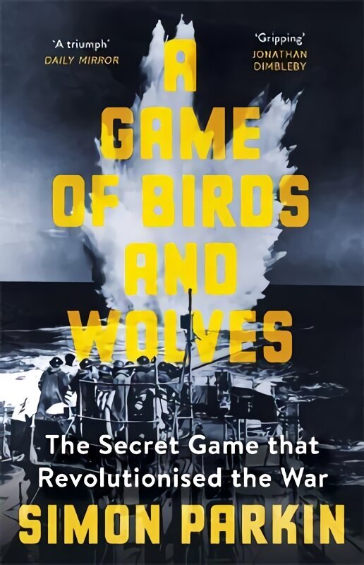 Game of Birds and Wolves: The Secret Game that Revolutionised the War cena un informācija | Vēstures grāmatas | 220.lv