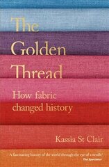 Golden Thread: How Fabric Changed History цена и информация | Исторические книги | 220.lv