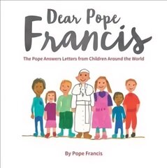 Dear Pope Francis: The Pope Answers Letters from Children Around the World cena un informācija | Grāmatas pusaudžiem un jauniešiem | 220.lv