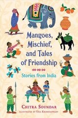 Mangoes, Mischief, and Tales of Friendship: Stories from India cena un informācija | Grāmatas pusaudžiem un jauniešiem | 220.lv