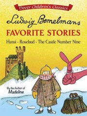 Ludwig Bemelmans' Favorite Stories: Hansi, Rosebud and The Castle No. 9, No. 9, Hansi, Rosebud and the Castle cena un informācija | Grāmatas pusaudžiem un jauniešiem | 220.lv