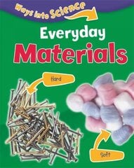 Ways Into Science: Everyday Materials Illustrated edition цена и информация | Книги для подростков и молодежи | 220.lv