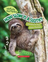 How Slow Is a Sloth? (Nature Numbers) (Library Edition): Measure the Rainforest Library ed. cena un informācija | Grāmatas pusaudžiem un jauniešiem | 220.lv