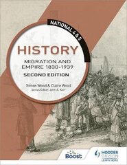National 4 & 5 History: Migration and Empire 1830-1939, Second Edition cena un informācija | Grāmatas pusaudžiem un jauniešiem | 220.lv