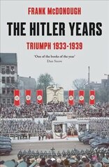 Hitler Years ~ Triumph 1933-1939 цена и информация | Исторические книги | 220.lv