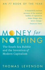 Money For Nothing: The South Sea Bubble and the Invention of Modern Capitalism cena un informācija | Vēstures grāmatas | 220.lv
