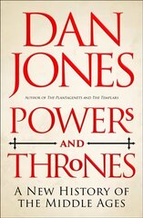 Powers and Thrones: A New History of the Middle Ages cena un informācija | Vēstures grāmatas | 220.lv