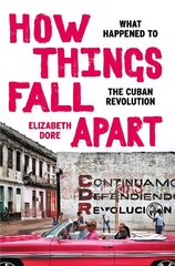 How Things Fall Apart: What Happened to the Cuban Revolution цена и информация | Исторические книги | 220.lv