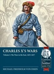 Charles X's Wars Volume 2: The Wars in the East, 1655-1657 cena un informācija | Vēstures grāmatas | 220.lv