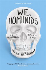We, Hominids: An anthropological detective story cena un informācija | Vēstures grāmatas | 220.lv