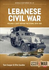 Lebanese Civil War: Volume 2: Quiet Before the Storm, 1978-1981 cena un informācija | Vēstures grāmatas | 220.lv