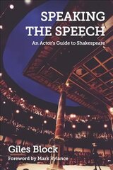 Speaking the Speech: An Actor's Guide to Shakespeare cena un informācija | Vēstures grāmatas | 220.lv