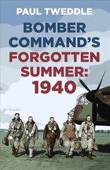 Bomber Command's Forgotten Summer: 1940 2nd edition cena un informācija | Vēstures grāmatas | 220.lv