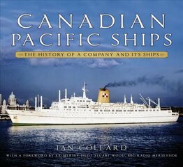 Canadian Pacific Ships: The History of a Company and its Ships cena un informācija | Vēstures grāmatas | 220.lv