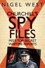 Churchill's Spy Files: MI5's Top-Secret Wartime Reports UK ed. цена и информация | Исторические книги | 220.lv