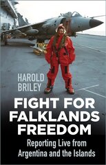 Fight for Falklands Freedom: Reporting Live from Argentina and the Islands cena un informācija | Vēstures grāmatas | 220.lv