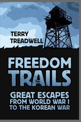 Freedom Trails: Great Escapes from World War I to the Korean War New edition cena un informācija | Vēstures grāmatas | 220.lv