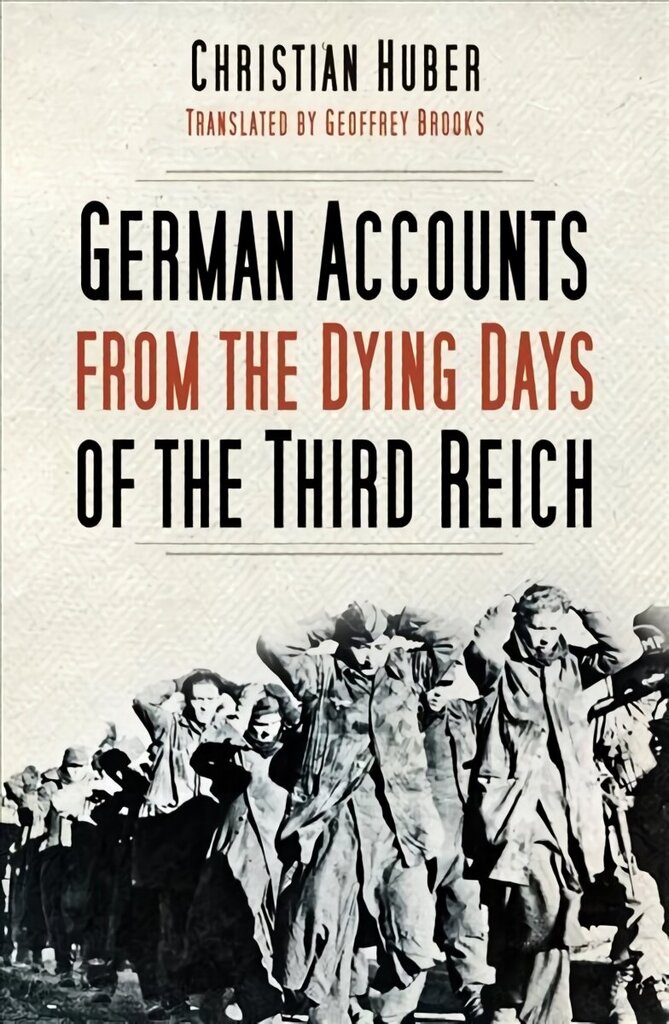 German Accounts from the Dying Days of the Third Reich 2nd edition cena un informācija | Vēstures grāmatas | 220.lv