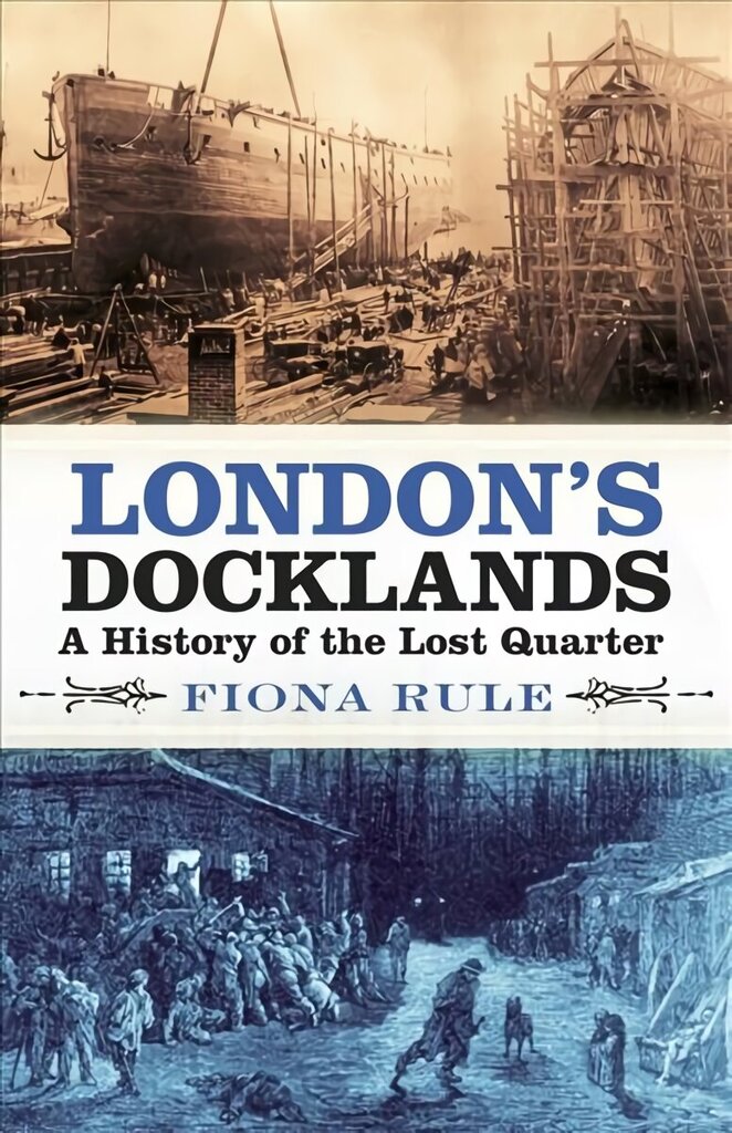 London's Docklands: A History of the Lost Quarter cena un informācija | Vēstures grāmatas | 220.lv