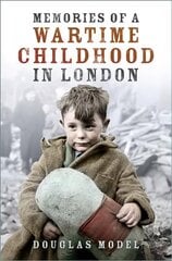 Memories of a Wartime Childhood in London cena un informācija | Vēstures grāmatas | 220.lv