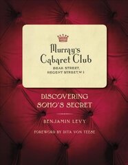 Murray's Cabaret Club: Discovering Soho's Secret cena un informācija | Vēstures grāmatas | 220.lv