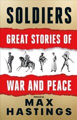 Soldiers: Great Stories of War and Peace цена и информация | Исторические книги | 220.lv