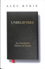 Unbelievers: An Emotional History of Doubt cena un informācija | Vēstures grāmatas | 220.lv