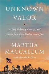 Unknown Valor: A Story of Family, Courage, and Sacrifice from Pearl Harbor to Iwo Jima цена и информация | Исторические книги | 220.lv