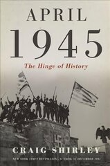 April 1945: The Hinge of History цена и информация | Исторические книги | 220.lv