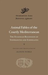 Animal Fables of the Courtly Mediterranean: The Eugenian Recension of Stephanites and Ichnelates цена и информация | Исторические книги | 220.lv