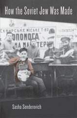 How the Soviet Jew Was Made cena un informācija | Vēstures grāmatas | 220.lv