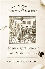 Inky Fingers: The Making of Books in Early Modern Europe cena un informācija | Vēstures grāmatas | 220.lv