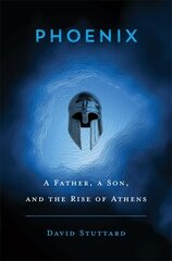 Phoenix: A Father, a Son, and the Rise of Athens cena un informācija | Vēstures grāmatas | 220.lv