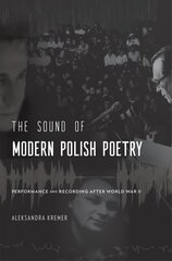 Sound of Modern Polish Poetry: Performance and Recording after World War II cena un informācija | Vēstures grāmatas | 220.lv