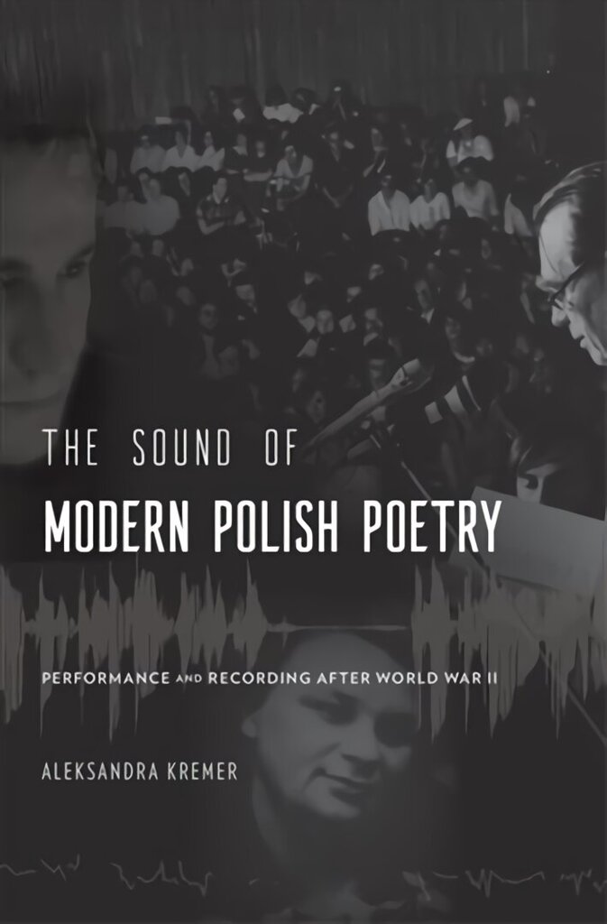 Sound of Modern Polish Poetry: Performance and Recording after World War II цена и информация | Vēstures grāmatas | 220.lv