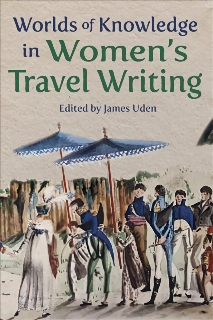 Worlds of Knowledge in Women's Travel Writing цена и информация | Vēstures grāmatas | 220.lv