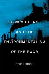 Slow Violence and the Environmentalism of the Poor cena un informācija | Vēstures grāmatas | 220.lv