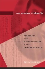 Suicide of Miss Xi: Democracy and Disenchantment in the Chinese Republic cena un informācija | Vēstures grāmatas | 220.lv