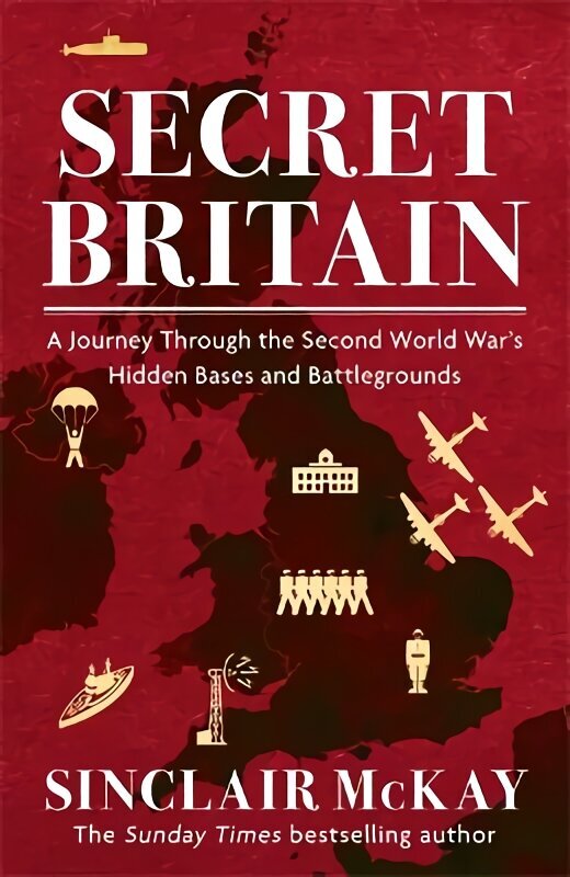 Secret Britain: A journey through the Second World War's hidden bases and battlegrounds cena un informācija | Vēstures grāmatas | 220.lv