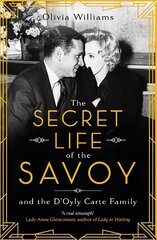 Secret Life of the Savoy: and the D'Oyly Carte family цена и информация | Исторические книги | 220.lv