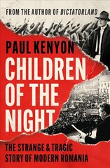 Children of the Night: The Strange and Epic Story of Modern Romania cena un informācija | Vēstures grāmatas | 220.lv